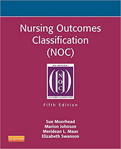 Nursing Outcomes Classification (NOC) - E-Book: Measurement of Health Outcomes 5th Edition